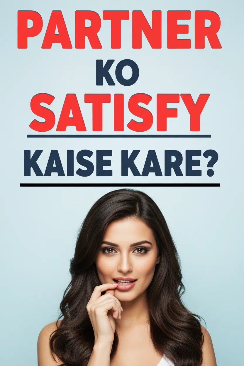 Partner Ko Satify Kaise Kare?