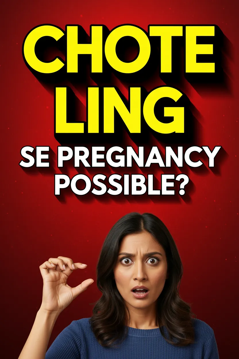 Chote Ling se Pregnancy Possible?